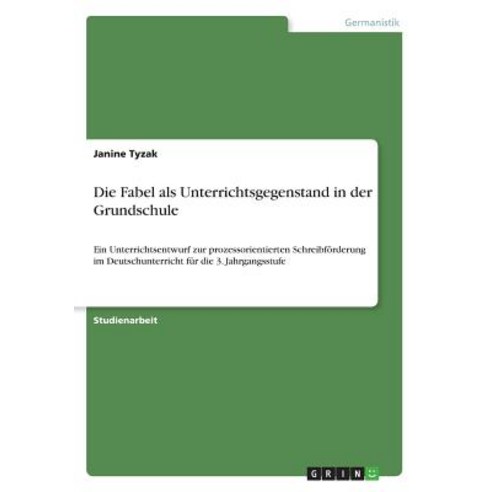 Die Fabel ALS Unterrichtsgegenstand in Der Grundschule Paperback, Grin Publishing