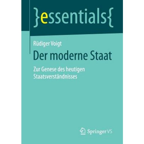 Der Moderne Staat: Zur Genese Des Heutigen Staatsverstandnisses Paperback, Springer vs