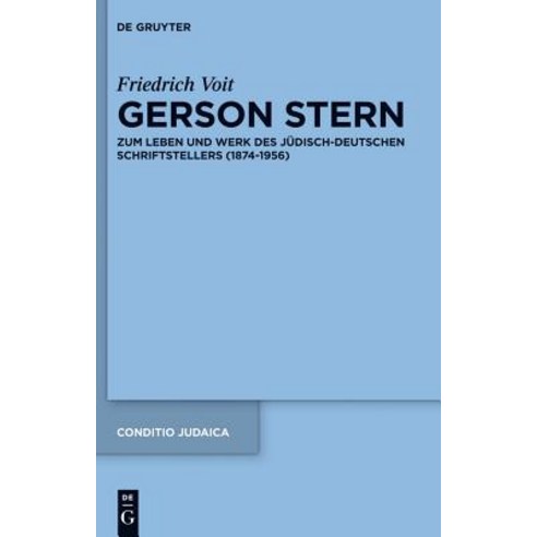 Gerson Stern: Zum Leben Und Werk Des Judisch-Deutschen Schriftstellers (1874-1956) Hardcover, Walter de Gruyter