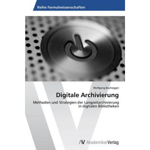 Digitale Archivierung Paperback, AV Akademikerverlag