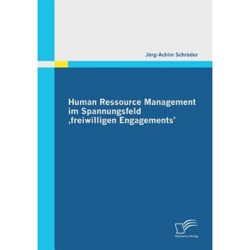 Human Ressource Management Im Spannungsfeld Freiwilligen Engagements'' Paperback, Diplomica Verlag Gmbh