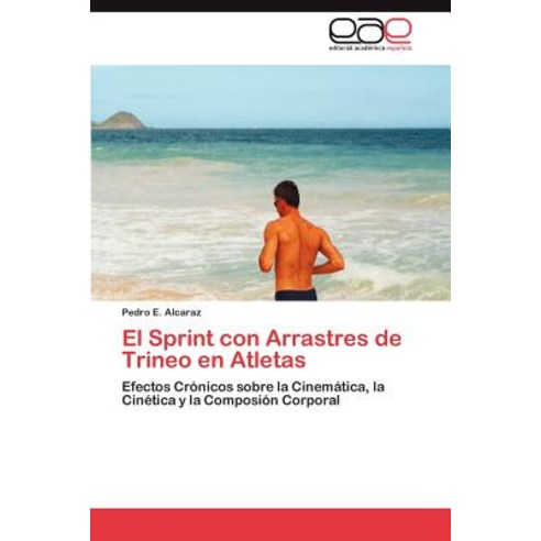 El Sprint Con Arrastres de Trineo En Atletas Paperback, Eae Editorial Academia Espanola