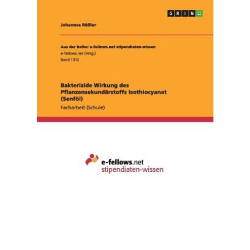 Bakterizide Wirkung Des Pflanzensekundarstoffs Isothiocyanat (Senfol) Paperback, Grin Verlag Gmbh