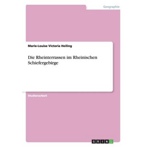 Die Rheinterrassen Im Rheinischen Schiefergebirge Paperback, Grin Verlag Gmbh