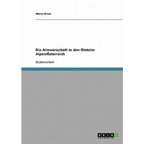 Die Almwirtschaft in Den Otztaler Alpen/Osterreich Paperback, Grin Publishing