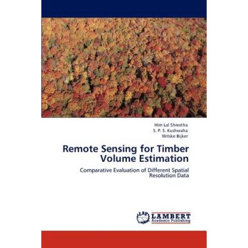 Remote Sensing for Timber Volume Estimation Paperback, LAP Lambert ...
