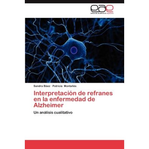 Interpretacion de Refranes En La Enfermedad de Alzheimer Paperback, Eae Editorial Academia Espanola