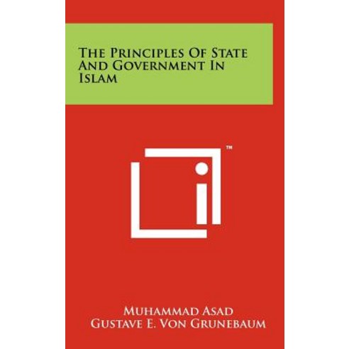 The Principles of State and Government in Islam Hardcover, Literary Licensing, LLC