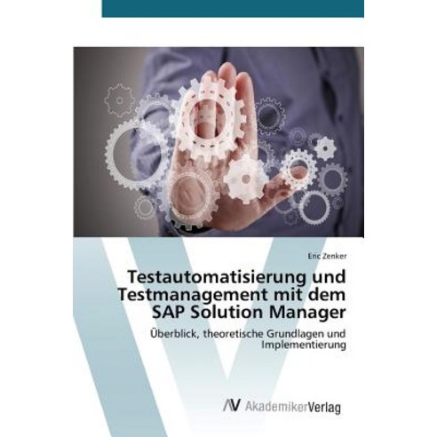 Testautomatisierung Und Testmanagement Mit Dem SAP Solution Manager Paperback, AV Akademikerverlag