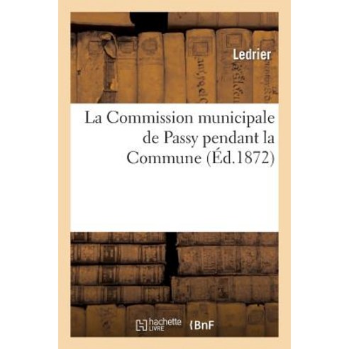 La Commission Municipale de Passy Pendant La Commune Paperback, Hachette Livre Bnf