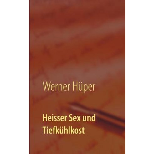 Heisser Sex Und Tiefkuhlkost Paperback, Books on Demand