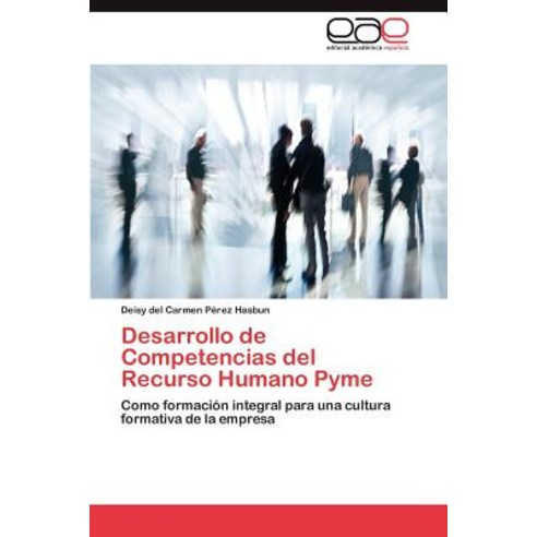 Desarrollo de Competencias del Recurso Humano Pyme Paperback, Eae Editorial Academia Espanola