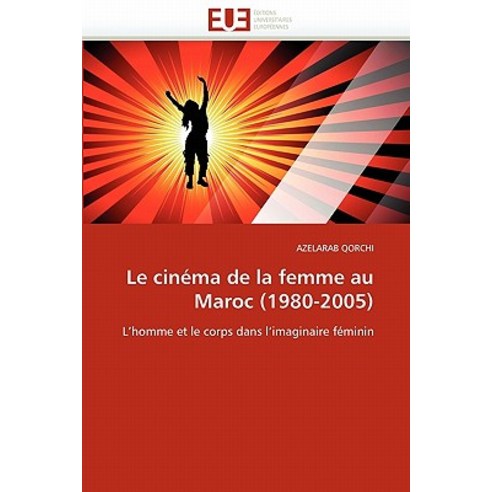 Le Cinema de La Femme Au Maroc (1980-2005) Paperback, Univ Europeenne