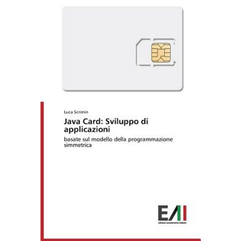 Java Card: Sviluppo Di Applicazioni Paperback, Edizioni Accademiche Italiane