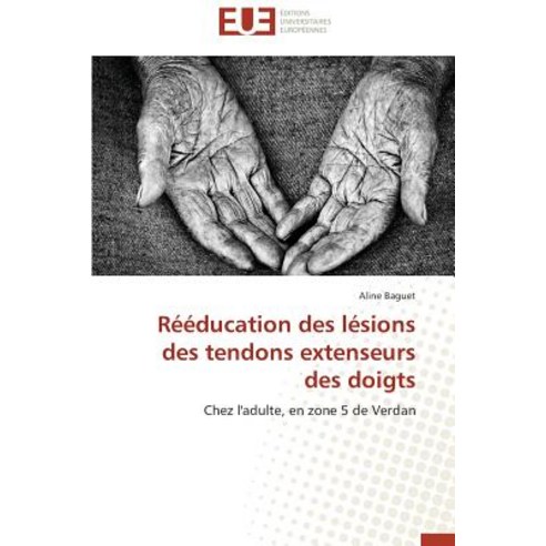 Reeducation Des Lesions Des Tendons Extenseurs Des Doigts Paperback, Univ Europeenne