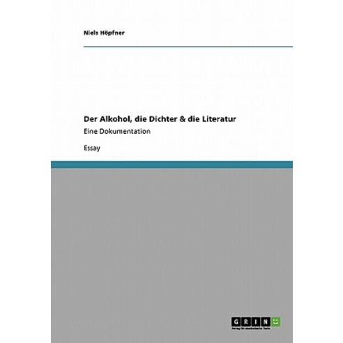 Der Alkohol Die Dichter & Die Literatur Paperback, Grin Publishing
