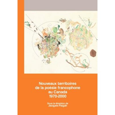 Nouveaux Territoires de la Poesie Francophone Au Canada 1970-2000 Paperback, University of Ottawa Press