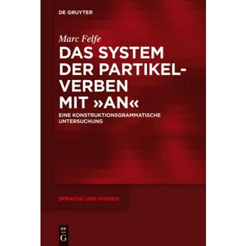 Das System Der Partikelverben Mit "An": Eine Konstruktionsgrammatische Untersuchung Hardcover, Walter de Gruyter