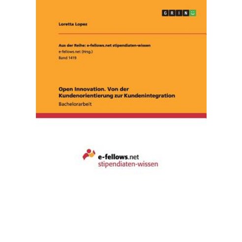 Open Innovation. Von Der Kundenorientierung Zur Kundenintegration Paperback, Grin Verlag Gmbh