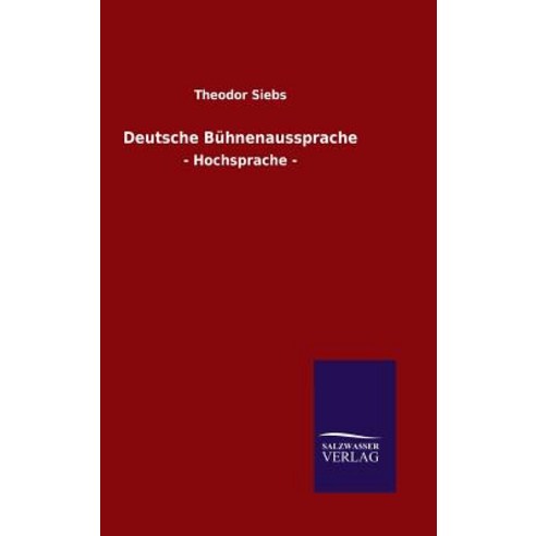 Deutsche Buhnenaussprache Hardcover, Salzwasser-Verlag Gmbh