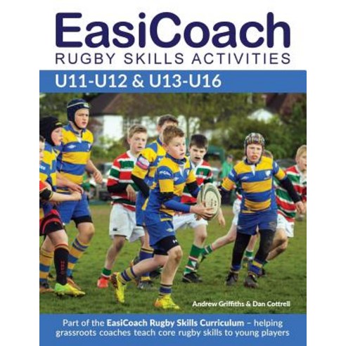 Easicoach Rugby Skills Activities: U11-U12 & U13-U16 Paperback, Green Star Media Ltd