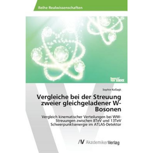 Vergleiche Bei Der Streuung Zweier Gleichgeladener W-Bosonen Paperback, AV Akademikerverlag
