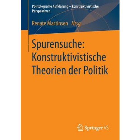 Spurensuche: Konstruktivistische Theorien Der Politik Paperback, Springer vs