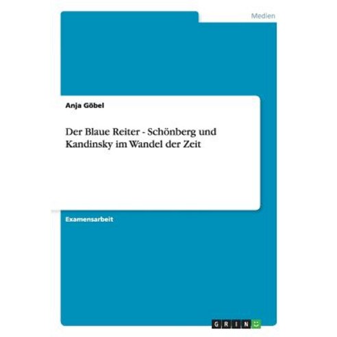 Der Blaue Reiter - Schonberg Und Kandinsky Im Wandel Der Zeit Paperback, Grin Publishing