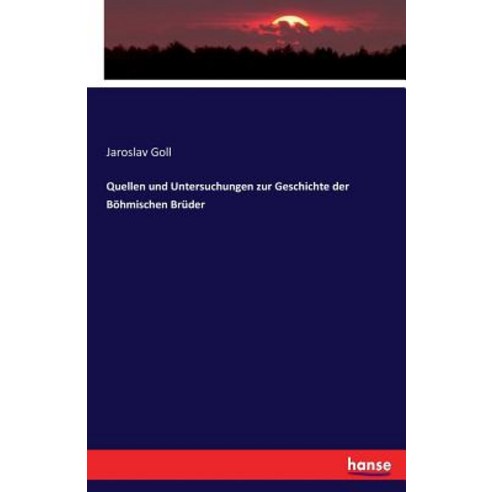 Quellen Und Untersuchungen Zur Geschichte Der Bohmischen Bruder Paperback, Hansebooks