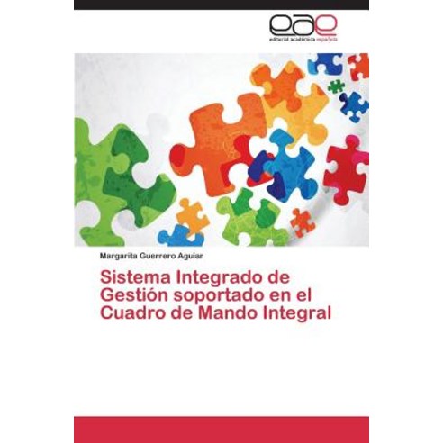 Sistema Integrado de Gestion Soportado En El Cuadro de Mando Integral Paperback, Editorial Academica Espanola