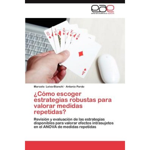 Como Escoger Estrategias Robustas Para Valorar Medidas Repetidas? Paperback, Eae Editorial Academia Espanola