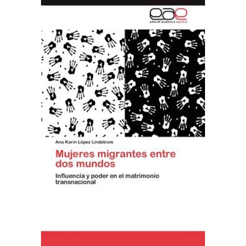 Mujeres Migrantes Entre DOS Mundos Paperback, Eae Editorial Academia Espanola