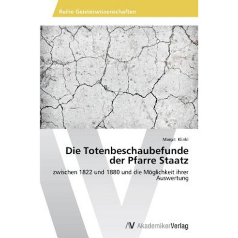 Die Totenbeschaubefunde Der Pfarre Staatz Paperback, AV Akademikerverlag