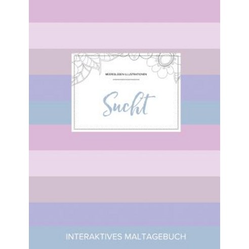 Maltagebuch Fur Erwachsene: Sucht (Meeresleben Illustrationen Pastell Streifen) Paperback, Adult Coloring Journal Press