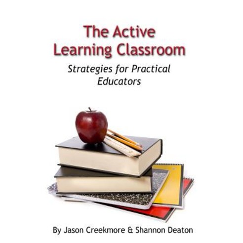The Active Learning Classroom: Strategies for Practical Educators Paperback, New Forums Press