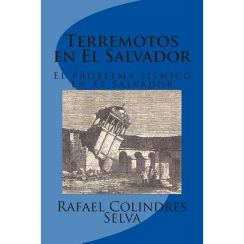 Los Terremotos En El Salvador: El Problema Sismico En El Salvador Paperback, Editorial Segunda Fundacion