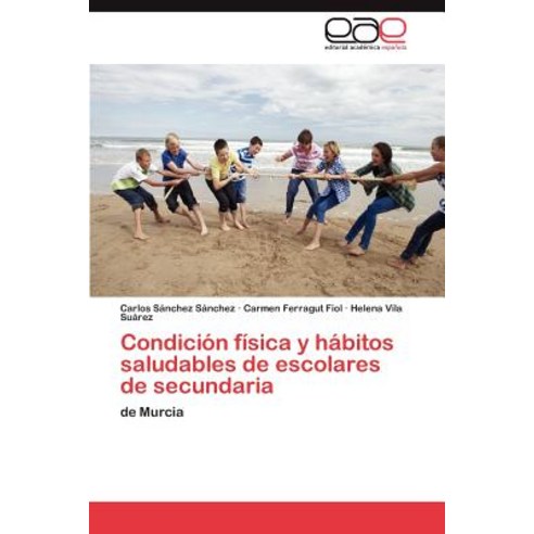Condicion Fisica y Habitos Saludables de Escolares de Secundaria Paperback, Eae Editorial Academia Espanola