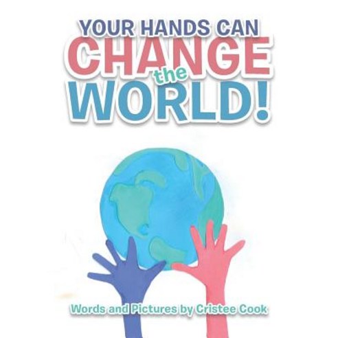 Your Hands Can Change the World! Paperback, Balboa Press