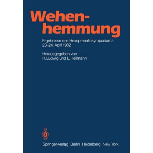 Wehenhemmung: Ergebnisse Des Hexoprenalinsymposiums Vom 23. 24. 4. 1982 in Essen Paperback, Springer