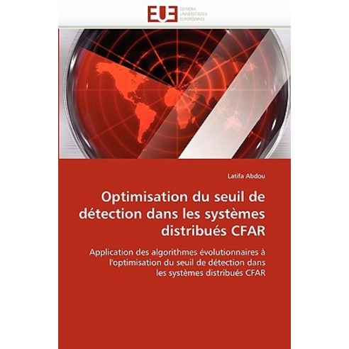 Optimisation Du Seuil de Detection Dans Les Systemes Distribues Cfar Paperback, Univ Europeenne