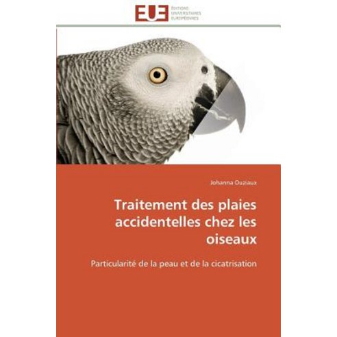 Traitement Des Plaies Accidentelles Chez Les Oiseaux Paperback, Univ Europeenne