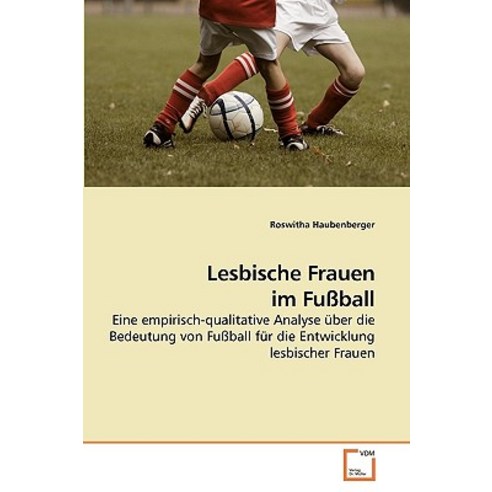 Lesbische Frauen Im Fussball Paperback, VDM Verlag