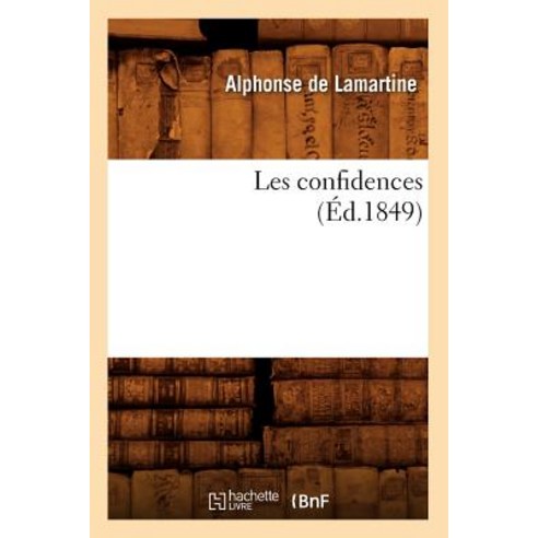 Les Confidences (Ed.1849) Paperback, Hachette Livre - Bnf