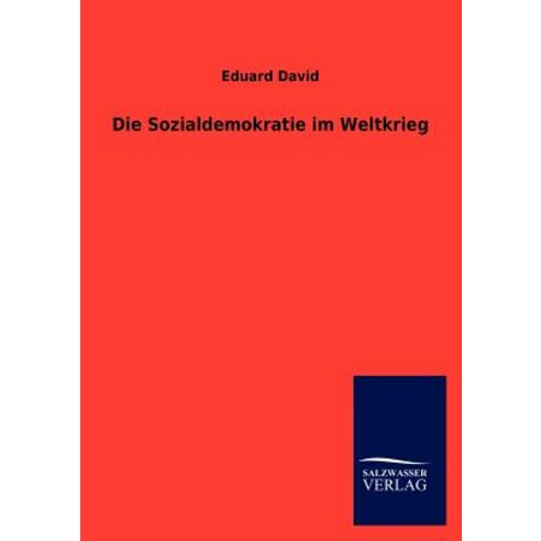 Die Sozialdemokratie Im Weltkrieg Paperback, Salzwasser-Verlag Gmbh