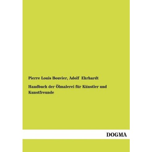 Handbuch Der Lmalerei Fur K Nstler Und Kunstfreunde Paperback, Dogma