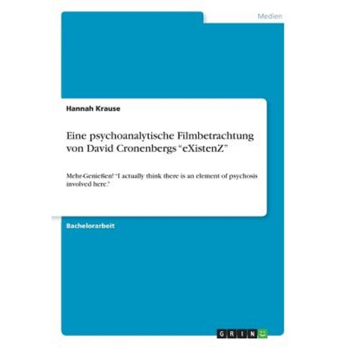 Eine Psychoanalytische Filmbetrachtung Von David Cronenbergs "Existenz" Paperback, Grin Publishing