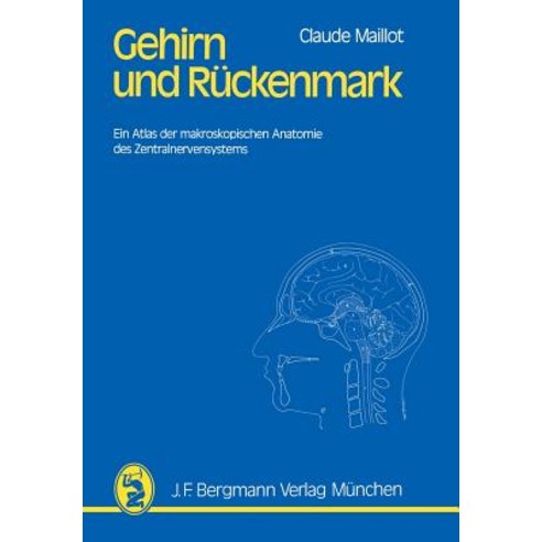 Gehirn Und Ruckenmark: Ein Atlas Der Makroskopischen Anatomie Des Zentralnervensystems Paperback, J.F. Bergmann-Verlag
