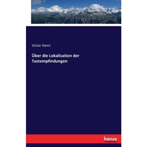 Uber Die Lokalisation Der Tastempfindungen Paperback, Hansebooks