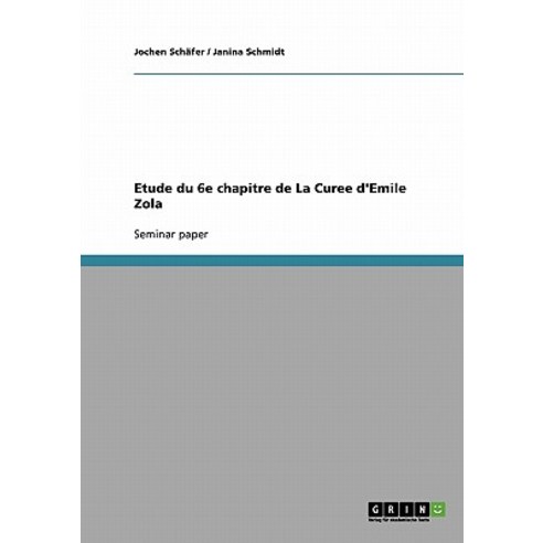 Etude Du 6e Chapitre de la Curee D''Emile Zola Paperback, Grin Publishing