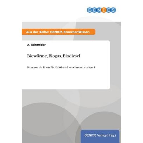 Biowarme Biogas Biodiesel Paperback, Gbi-Genios Verlag